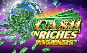 Cash 'N Riches MEGAWAYS