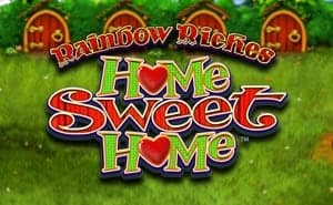 Rainbow Riches Home Sweet Home