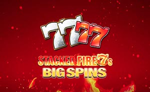 Stacked Fire 7's Big Spin